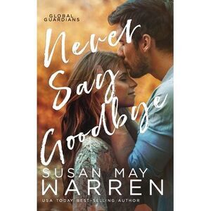 Never Say Goodbye: A Inspirational Romantic Thriller set in Russia -- Susan May